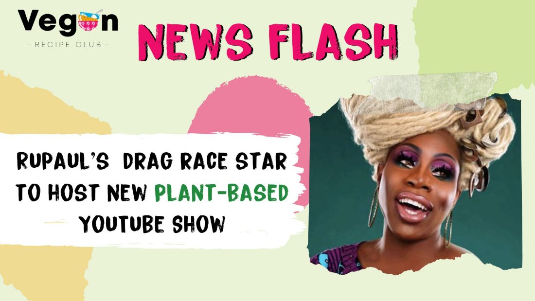 RuPaul s Drag Race Star Explores Plant Based Food in New YouTube